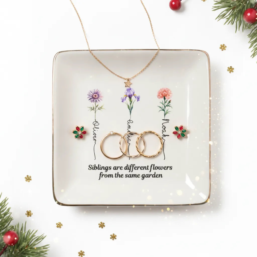 Siblings are different flowers from the same garden - Personalized Printed Ceramic Jewelry Dish (Made