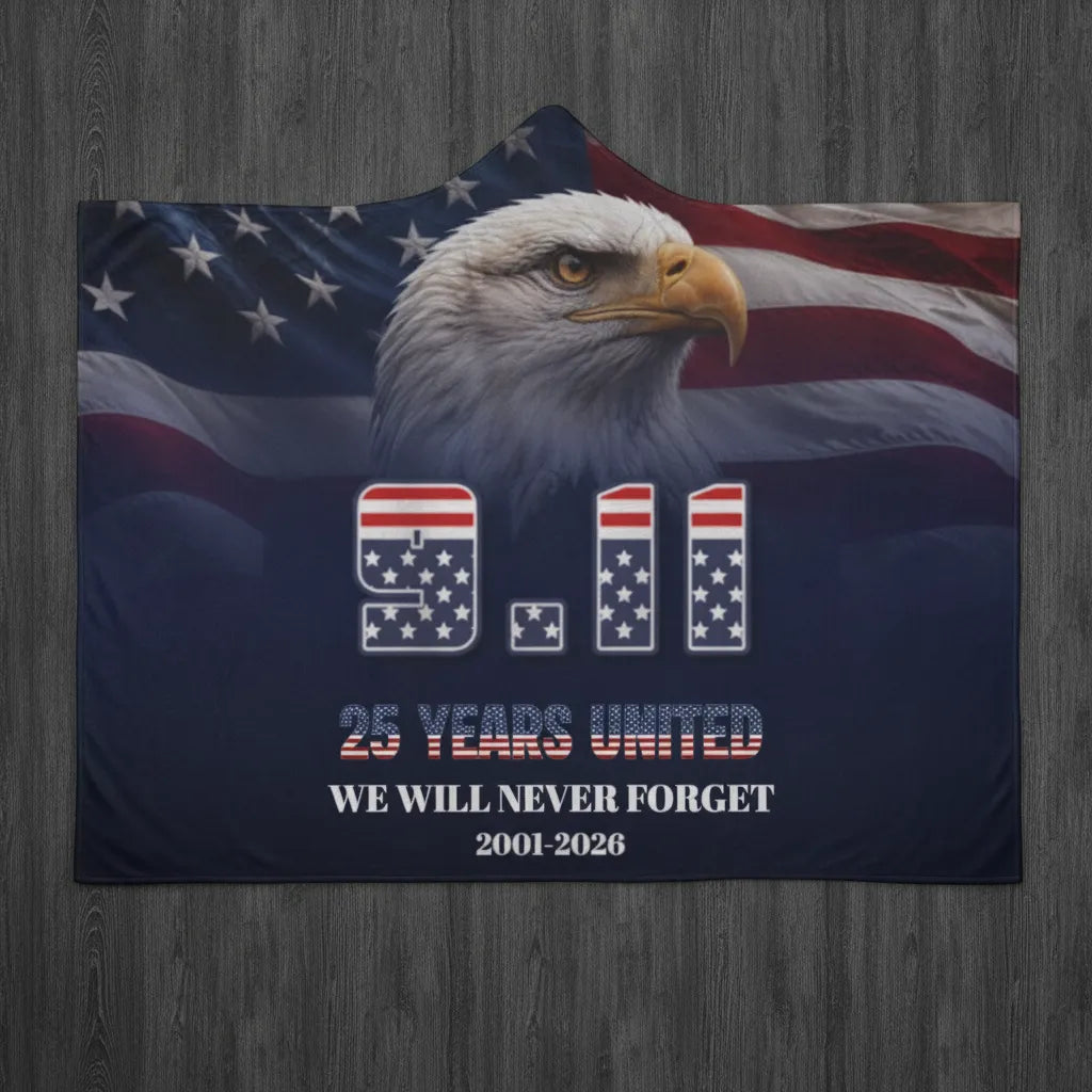 9/11 Patriot Day 25 Years Strong Eagle Never Forget 2001 2026 Hooded Fleece Blanket- Personalized