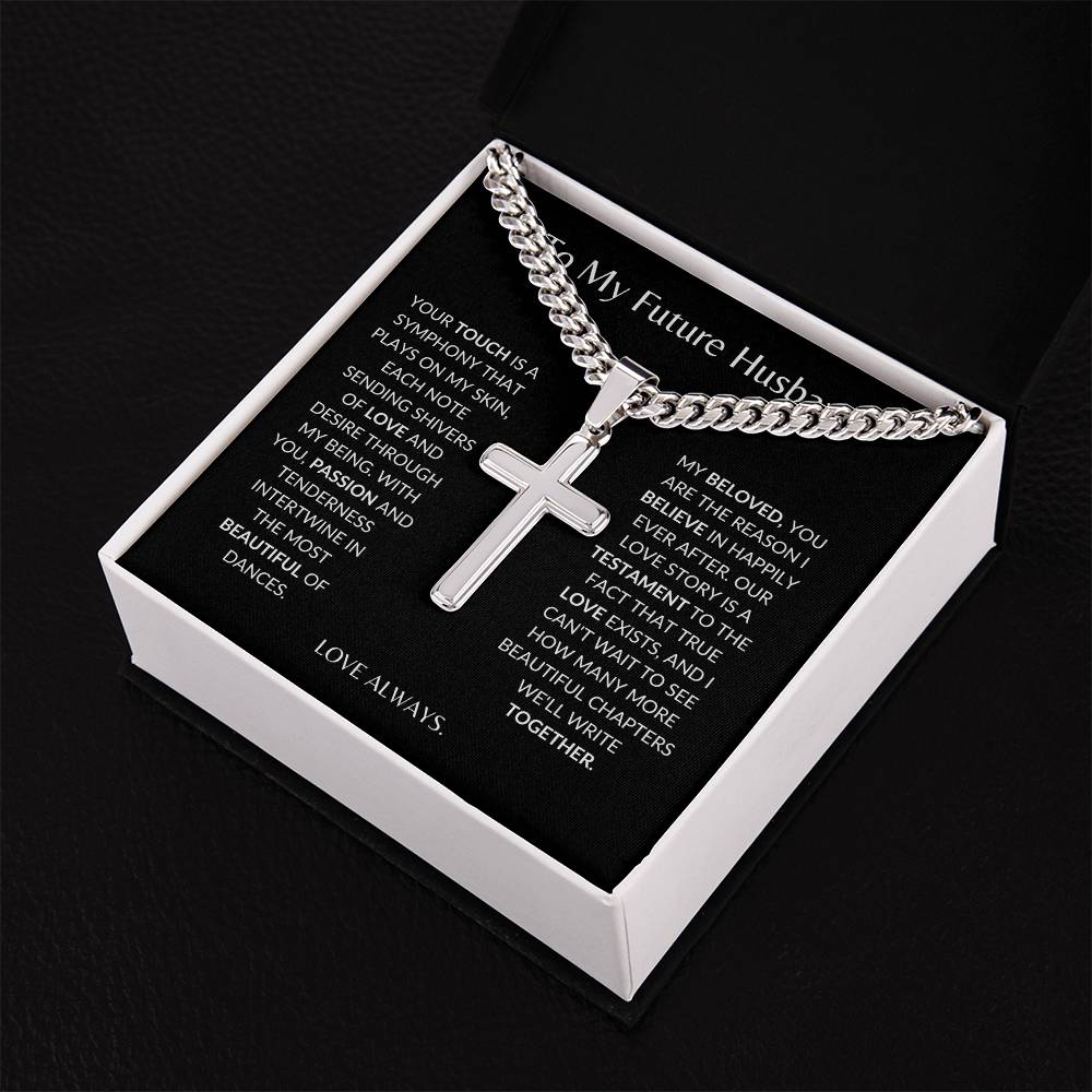 To My Future Husband - Your Touch of Love Sends Shivers of Love -Personalized Steel Cross Necklace on Cuban Chain w/ MC