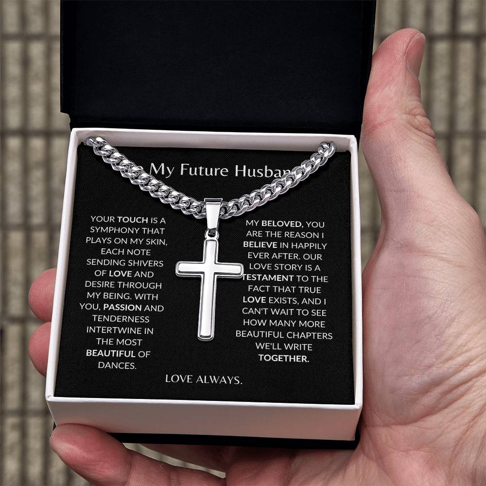 To My Future Husband - Your Touch of Love Sends Shivers of Love -Personalized Steel Cross Necklace on Cuban Chain w/ MC