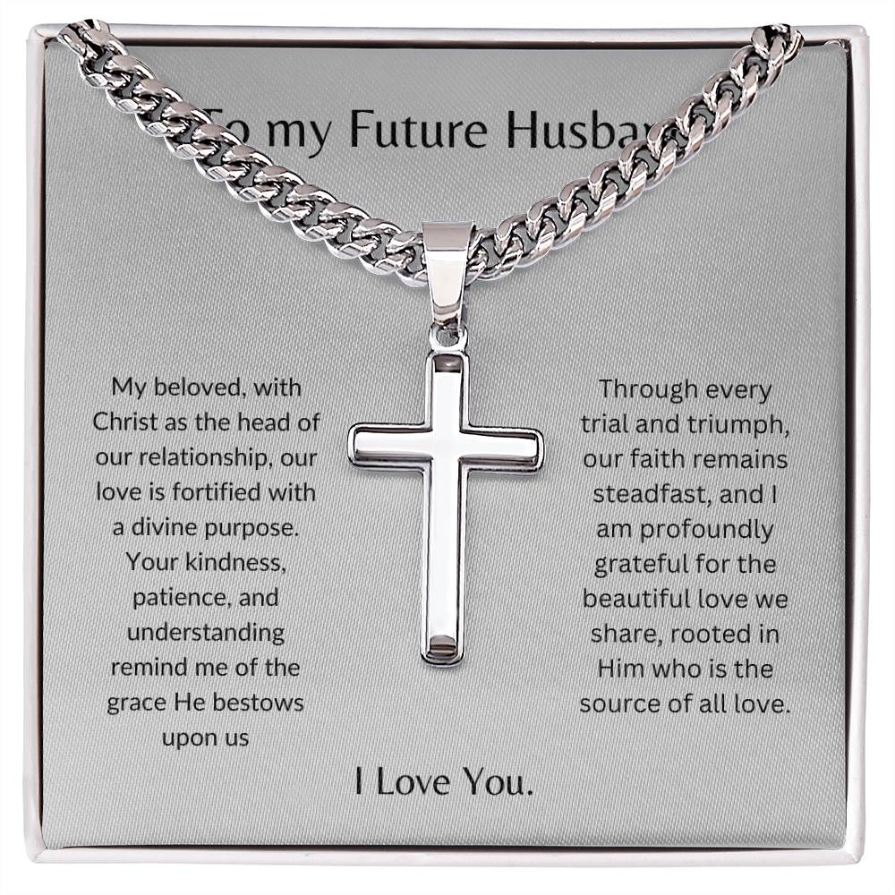 To My Future Husband - Our love is a Strong Tower - Personalized Steel Cross Necklace on Cuban Chain w/ MC