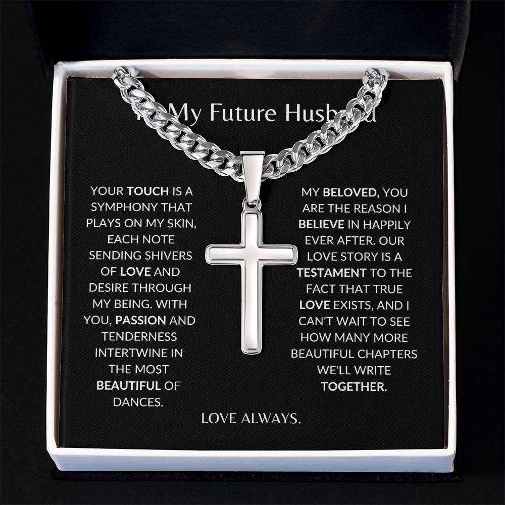 To My Future Husband - Your Touch of Love Sends Shivers of Love -Personalized Steel Cross Necklace on Cuban Chain w/ MC