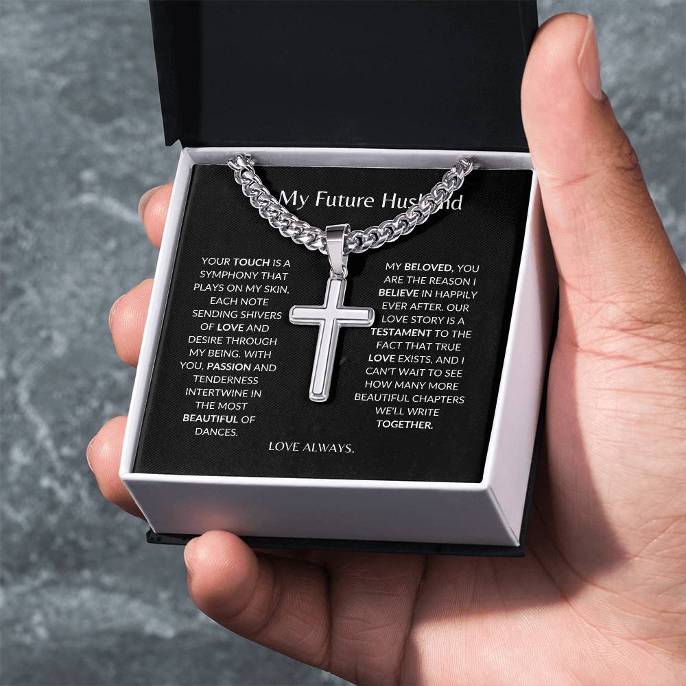 To My Future Husband - Your Touch of Love Sends Shivers of Love -Personalized Steel Cross Necklace on Cuban Chain w/ MC