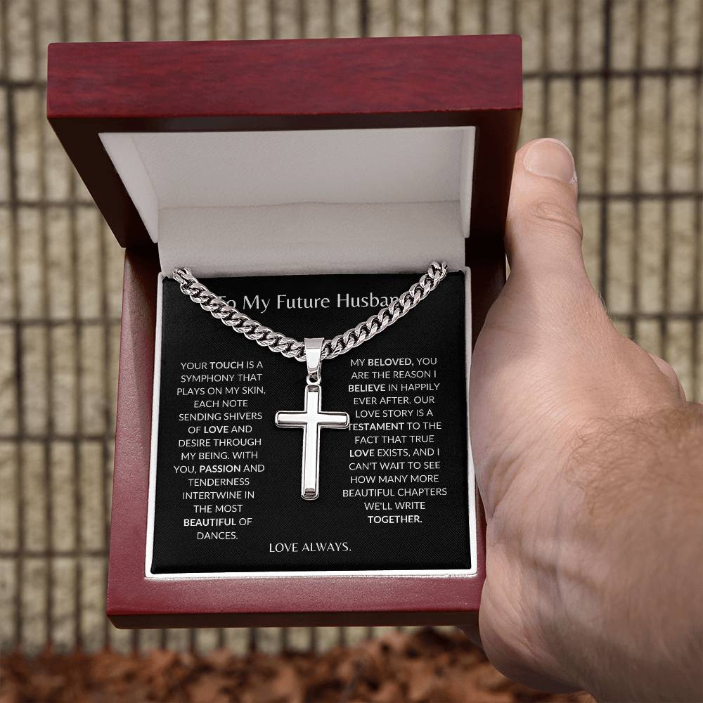 To My Future Husband - Your Touch of Love Sends Shivers of Love -Personalized Steel Cross Necklace on Cuban Chain w/ MC