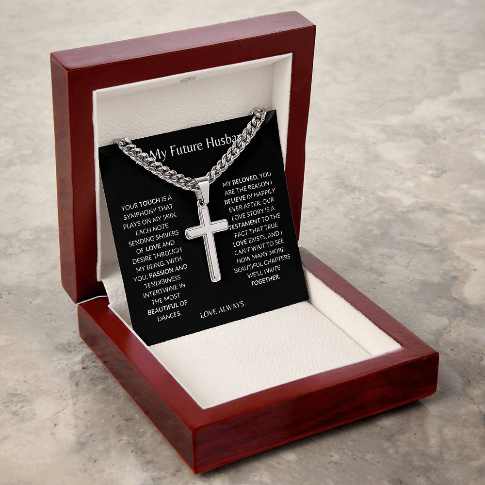 To My Future Husband - Your Touch of Love Sends Shivers of Love -Personalized Steel Cross Necklace on Cuban Chain w/ MC