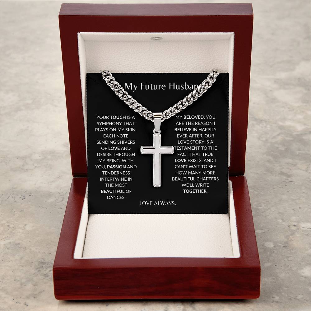 To My Future Husband - Your Touch of Love Sends Shivers of Love -Personalized Steel Cross Necklace on Cuban Chain w/ MC