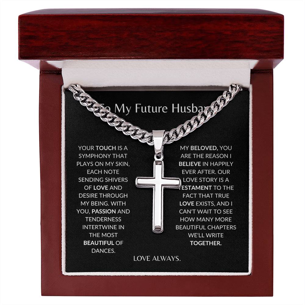 To My Future Husband - Your Touch of Love Sends Shivers of Love -Personalized Steel Cross Necklace on Cuban Chain w/ MC