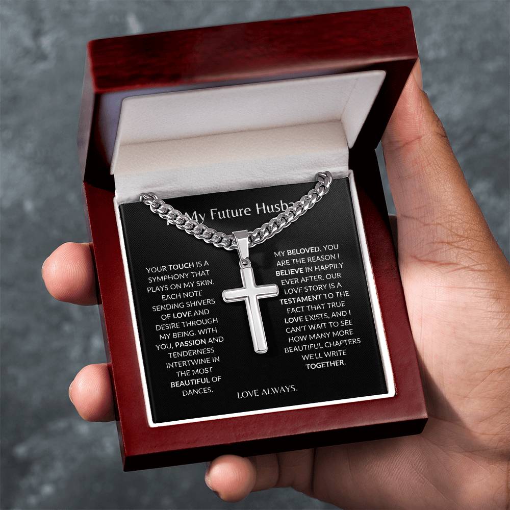 To My Future Husband - Your Touch of Love Sends Shivers of Love -Personalized Steel Cross Necklace on Cuban Chain w/ MC