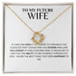 To My Future Wife- If I could Give You Anything - Love Knot Necklace