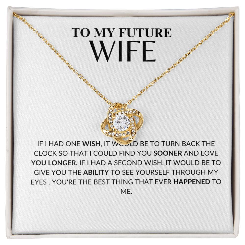 To My Future Wife- If I could Give You Anything - Love Knot Necklace