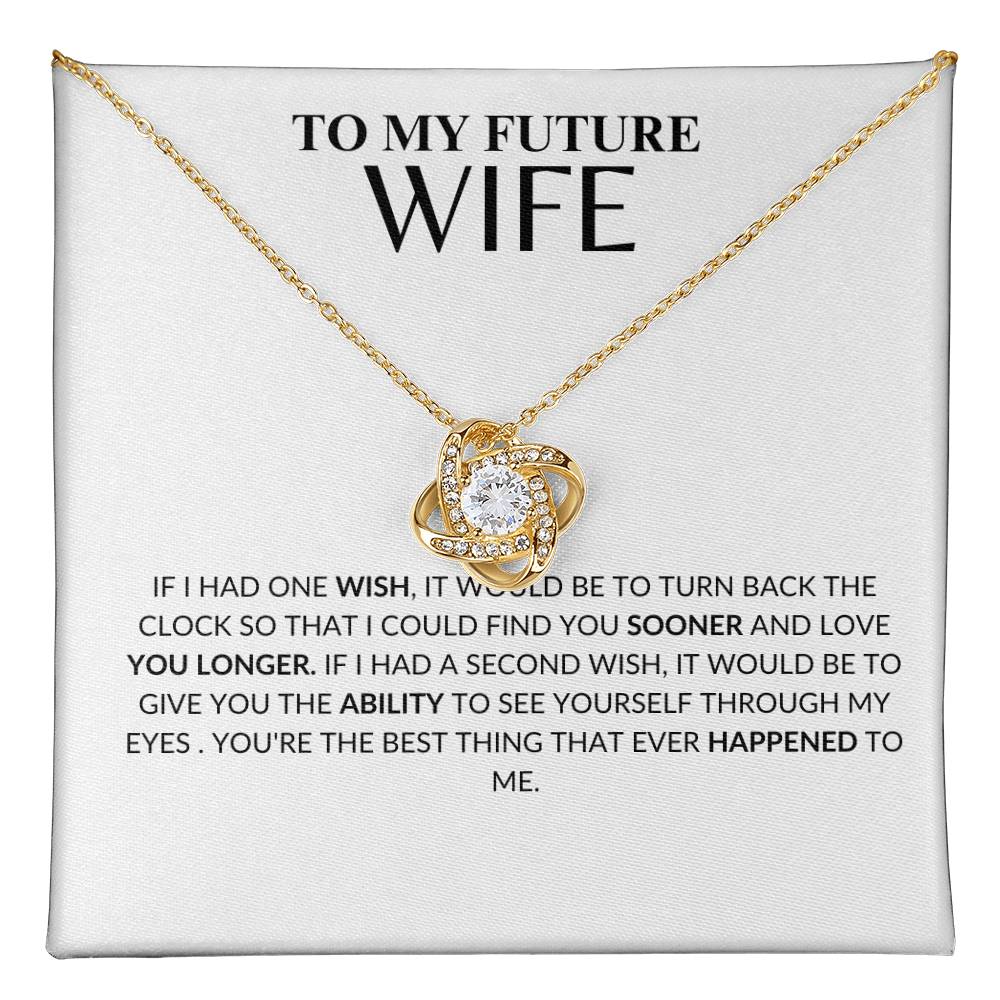 To My Future Wife- If I could Give You Anything - Love Knot Necklace