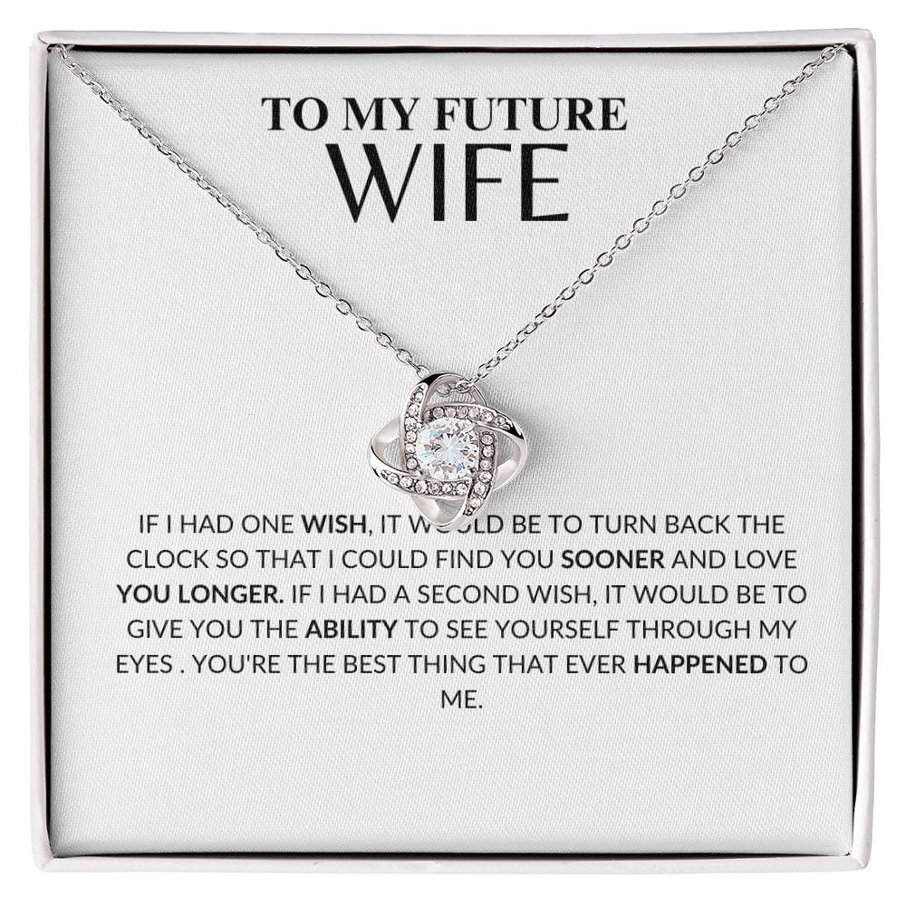 To My Future Wife- If I could Give You Anything - Love Knot Necklace