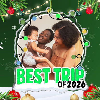 Best Trip of 2026 - Personalized Acrylic Ornament