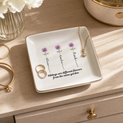 Siblings are different flowers from the same garden - Personalized Printed Ceramic Jewelry Dish (Made
